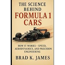 The Science Behind Formula 1 Cars How It Works Speed, Aerodynamics, and Precision Engineering HOW SCIENCE, TECHNOLOGY AND ENGINEERING WORKS