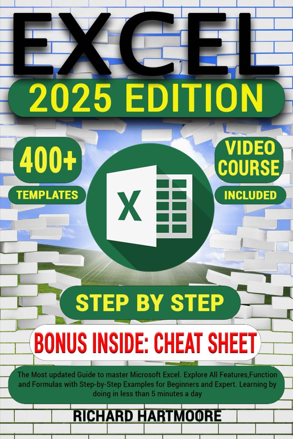 EXCEL: The Most Updated Guide to Master Microsoft Excel.Explore All Features, Function and Formulas with Step-by-Step Examples for Beginners and Expert.Learning by Doing in Less than 5 Minutes a Day