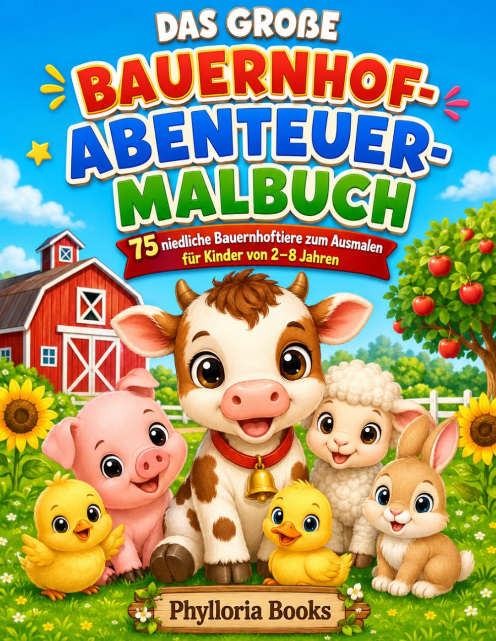 Das große Bauernhof-Abenteuer-Malbuch: 75 niedliche Bauernhoftiere zum Ausmalen für Kinder von 2–8 Jahren