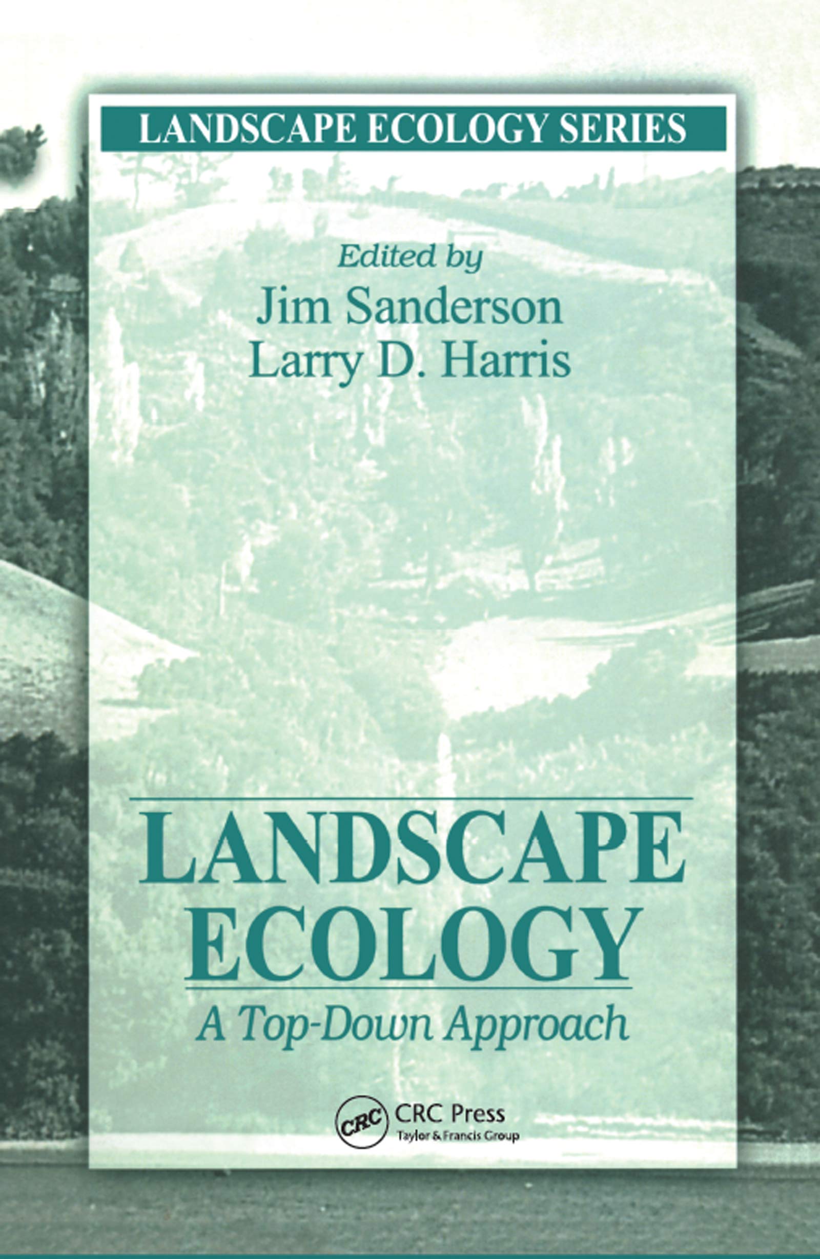 Landscape Ecology: A Top Down Approach (Landscape Ecology Series)