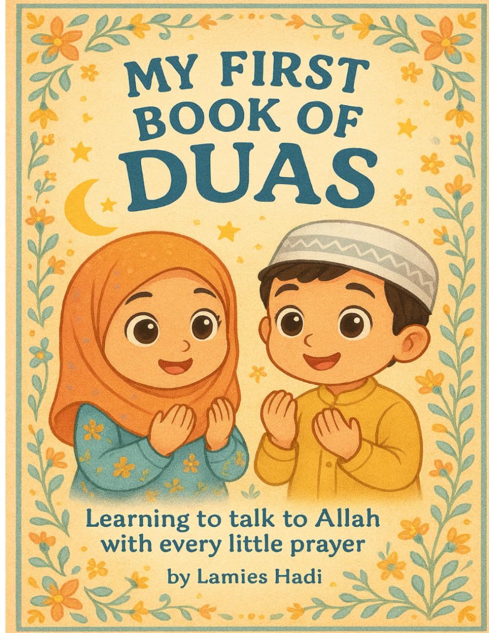 My First Book of Duas: A gentle introduction to daily prayer for little hearts