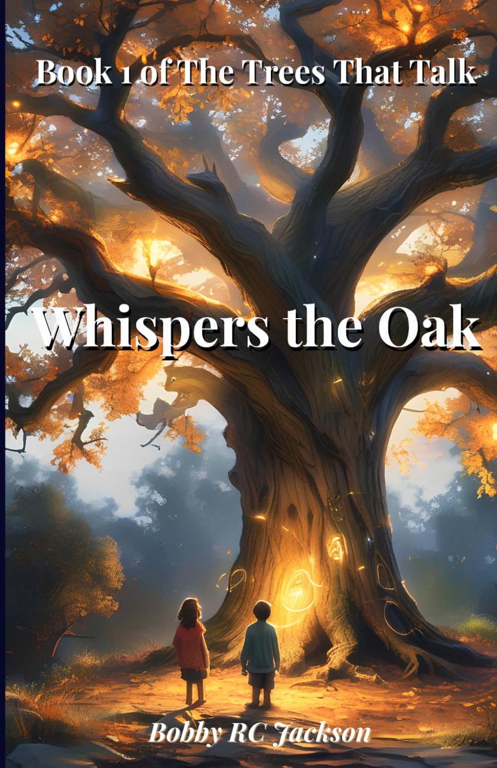 Whispers The Oak: A Magical, Wholesome Fantasy Adventure (The Trees That Talk)