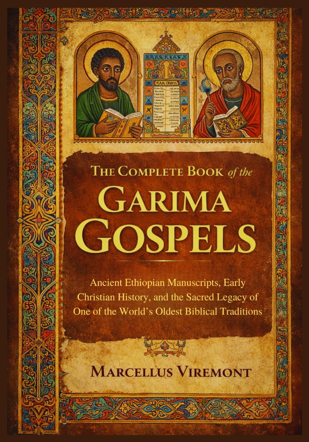 The Complete Book of the Garima Gospels: Ancient Ethiopian Manuscripts, Early Christian History, and the Sacred Legacy of One of the World’s Oldest Biblical Traditions