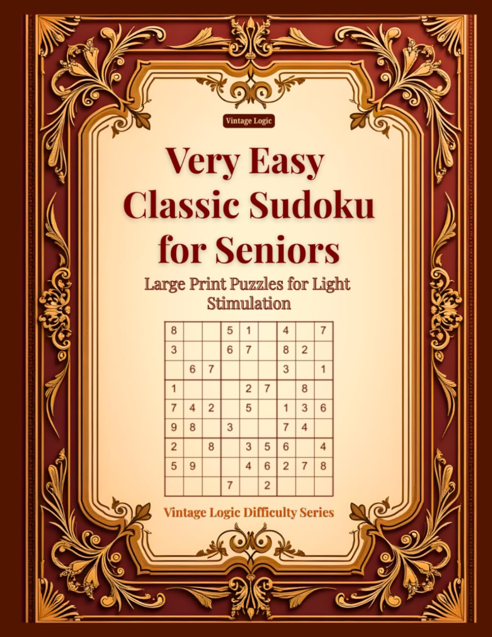 Very Easy Classic Sudoku for Seniors: Large Print Puzzles for Light Stimulation (Vintage Logic Difficulty Series)