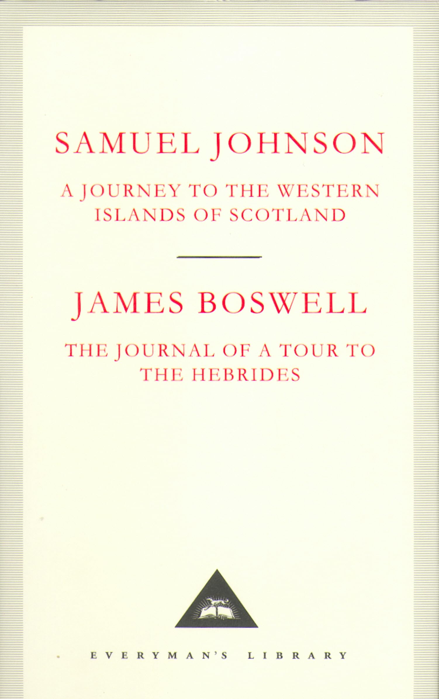 A Journey to the Western Islands of Scotland & The Journal of a Tour to the Hebrides: Samuel Johnson & James Boswell (Everyman's Library CLASSICS)