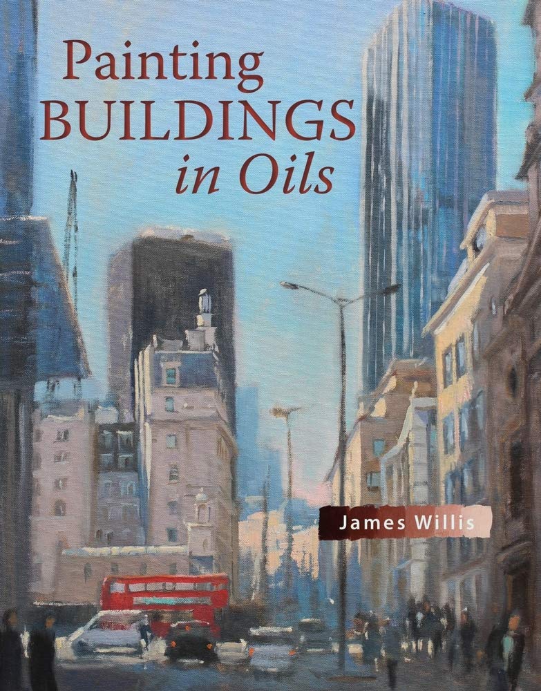Painting Buildings in Oils by James Willis PAPERBACK 9781785008405