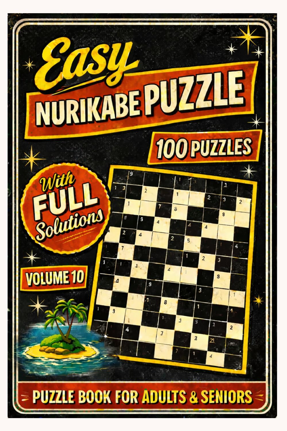 Easy Nurikabe Puzzle Book for Adults & Seniors: 100 Easy-to-Solve Logic Puzzles with Step-by-Step Instructions and Solutions | Large Print Brain Teasers | 200+ Pages: Volume 10