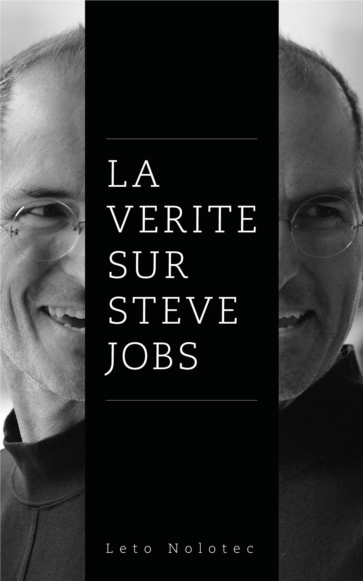 La vérité sur Steve Jobs (French Edition)
