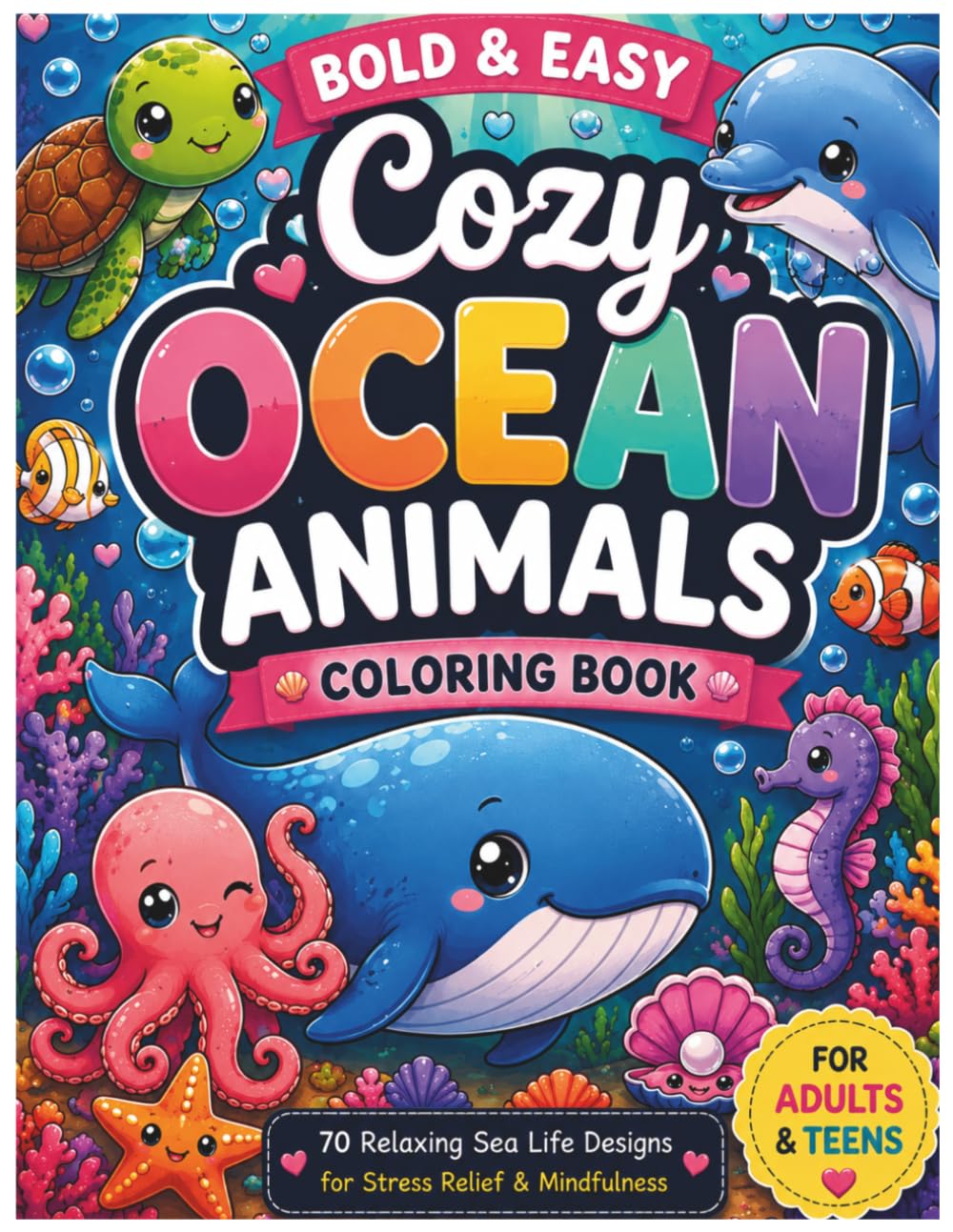 Cozy Ocean Animals Coloring Book for Adults and Teens: Bold and Easy Sea Life Designs for Relaxation, Stress Relief, and Mindfulness