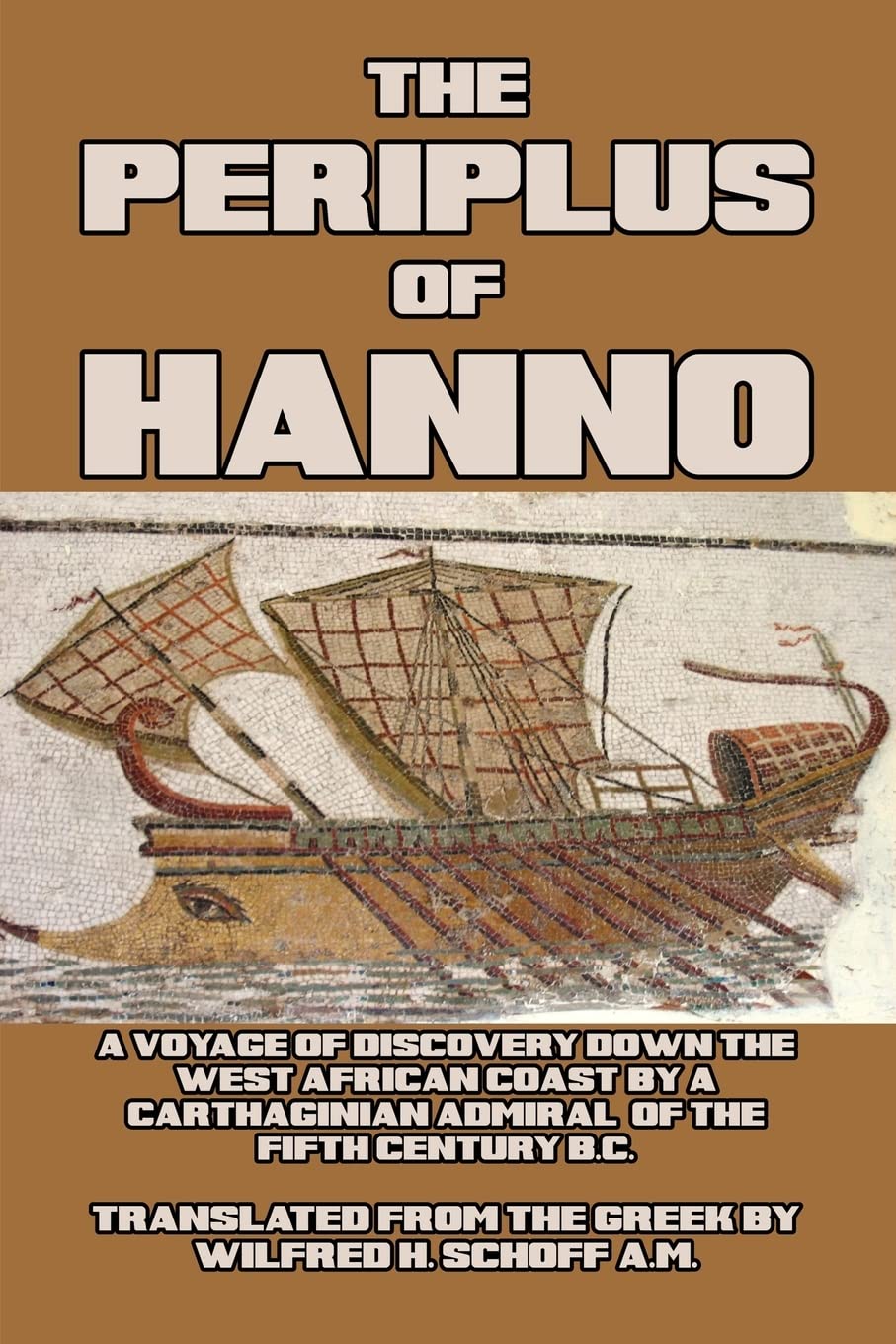 The Periplus of Hanno: A Voyage of Discovery down the West African Coast, by a Carthaginian Admiral of the Fifth Century B.C.