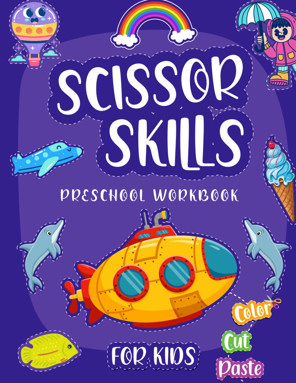 Scissor Skills Preschool Workbook for Kids: A Fun Cutting Practice Book to Develop Fine Motor Skills, Hand-Eye Coordination & Early Learning Confidence