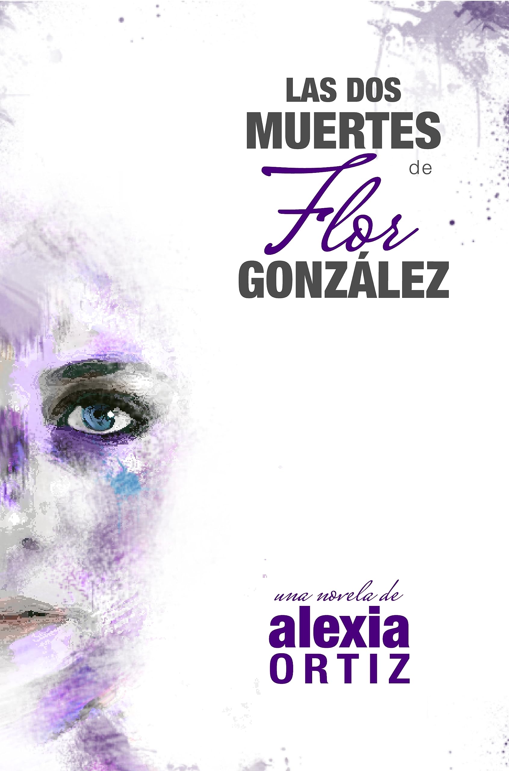 Las Dos Muertes de Flor González (Spanish Edition)