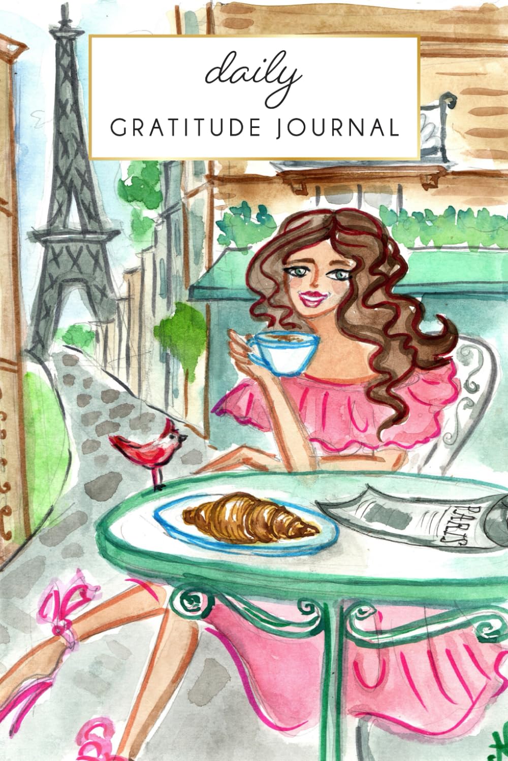 Paris Cafe Girl Daily Gratitude Journal: Creative prompts for mindfulness, self-awareness, and personal growth