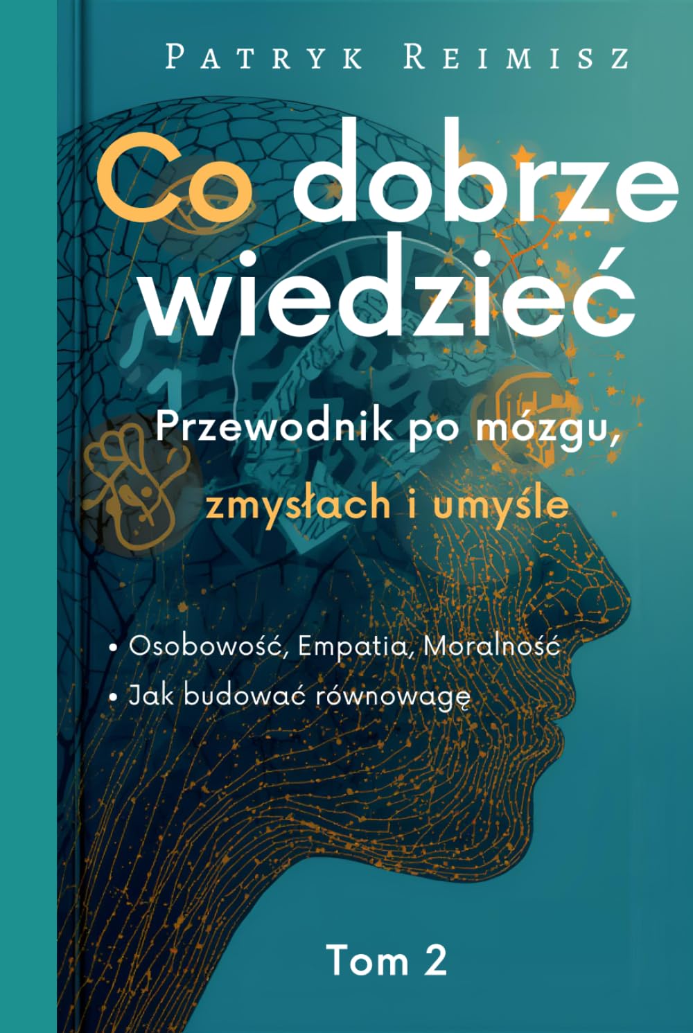 Co dobrze wiedzieć: Przewodnik po mózgu, zmysłach i umyśle. CZĘŚĆ II (Mózgi i Umysł)