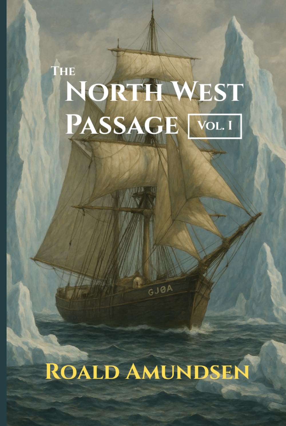 The North West Passage: Vol. I