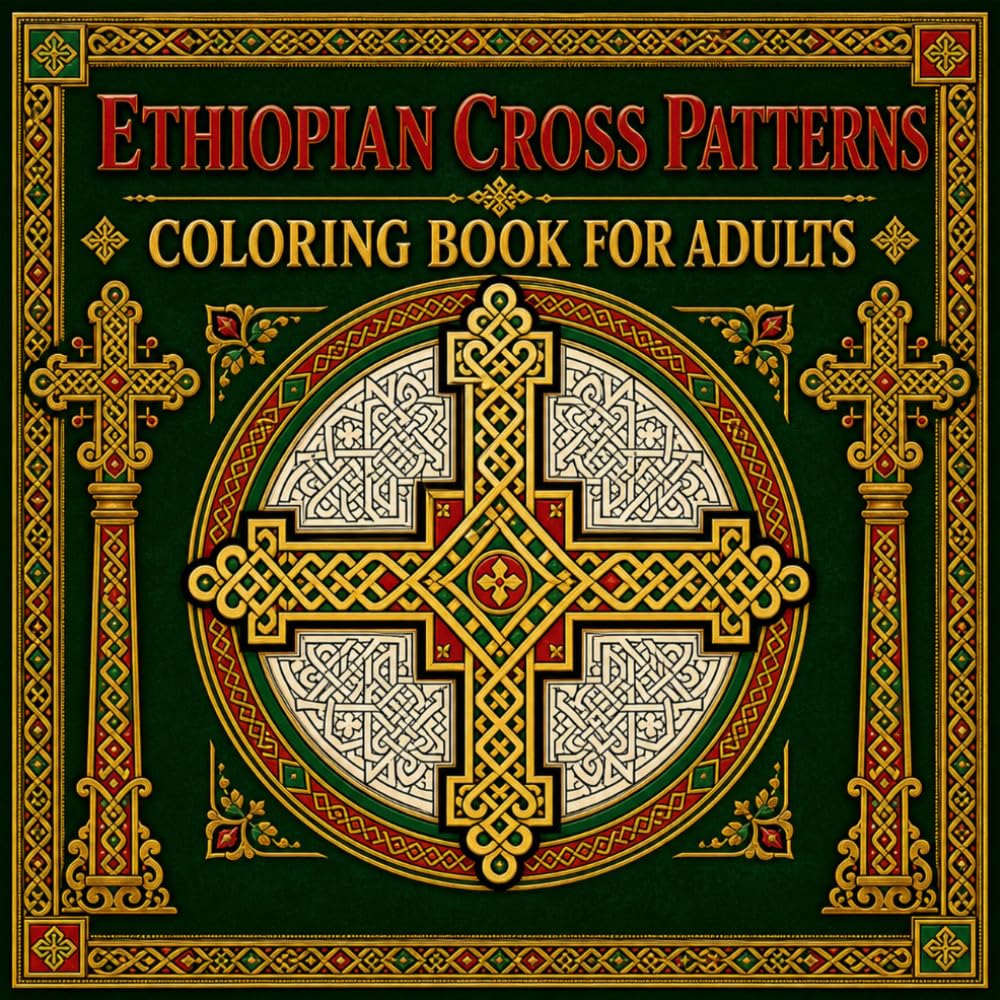 Ethiopian Cross Patterns Coloring Book for Adults: 40 Ornamental Designs Celebrating the Intricate Geometric Cross Carving Art of the Ethiopian Orthodox Church