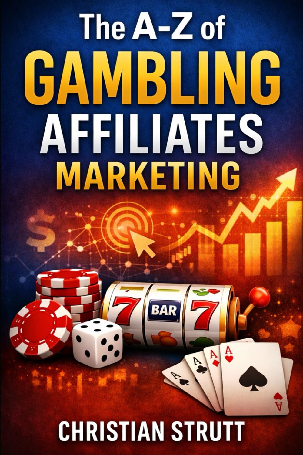 The A-Z of Gambling Affiliates Marketing: by Christian Strutt of Milton Keynes Marketing (iGaming Marketing Agency Strategies, Tips and Guides)