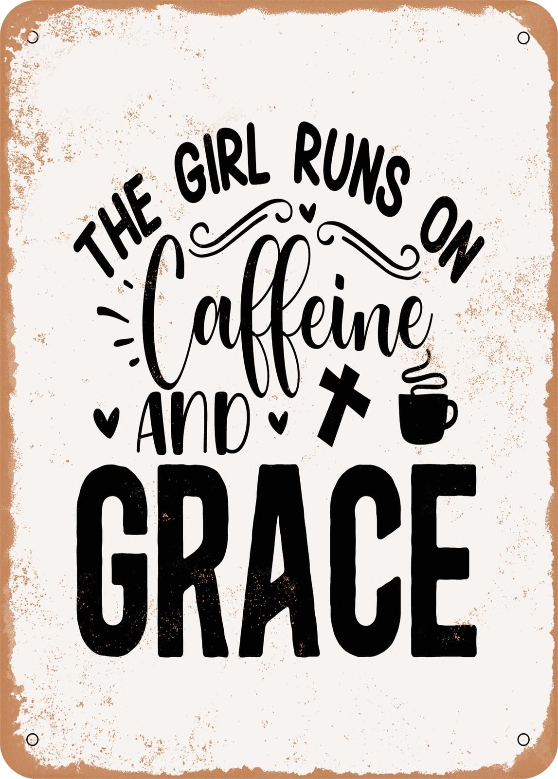 Metal Sign - The Girl Runs On Caffeine and Grace - Vintage Look home decor