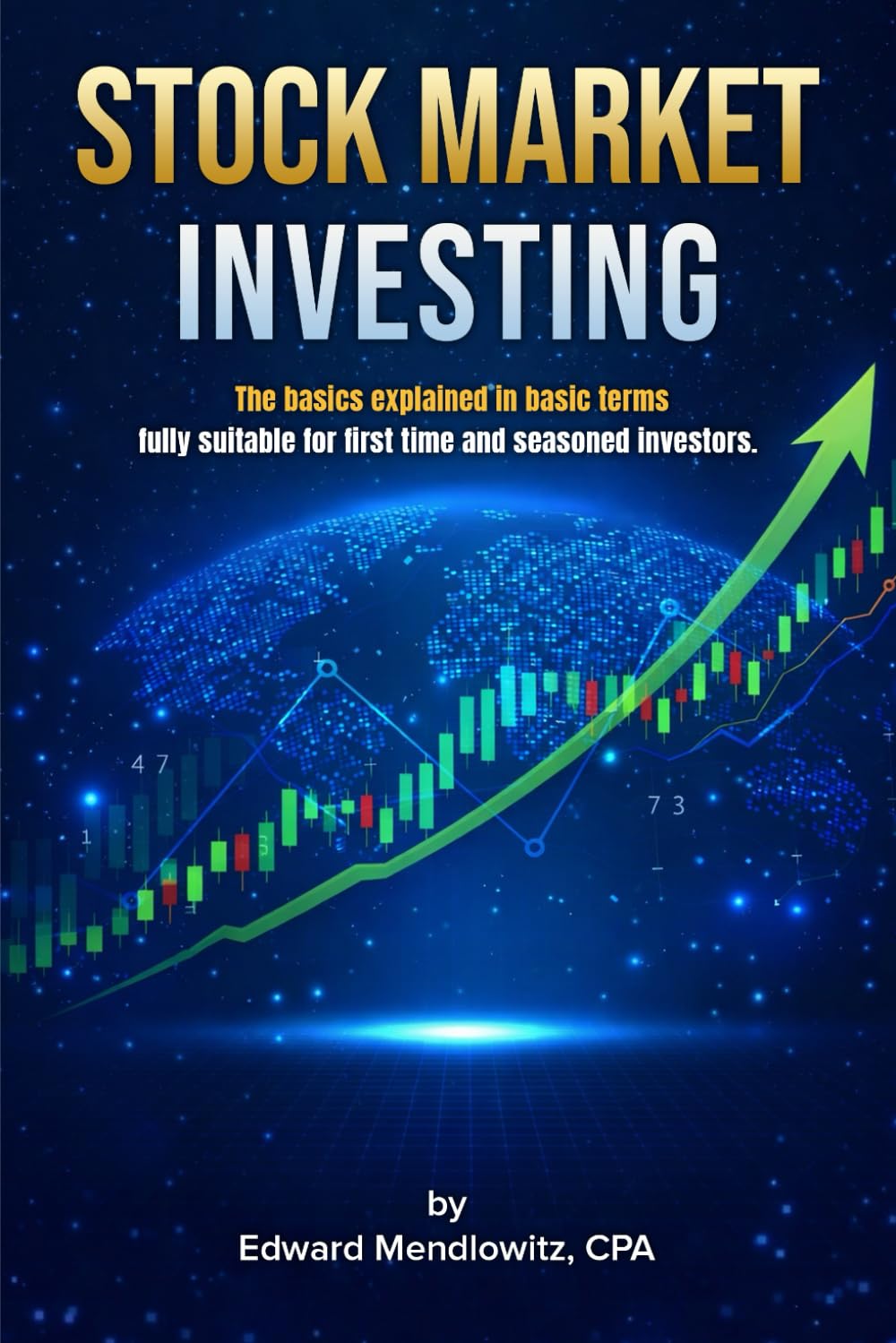 Stock Market Investing: The basics explained in basic terms / fully suitable for first time and seasoned investors