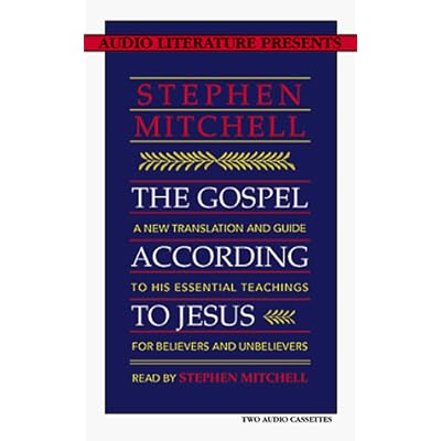 The Gospel according to Jesus: A New Translation & Guide to His Essential Teachings for Believers and Non-Believers