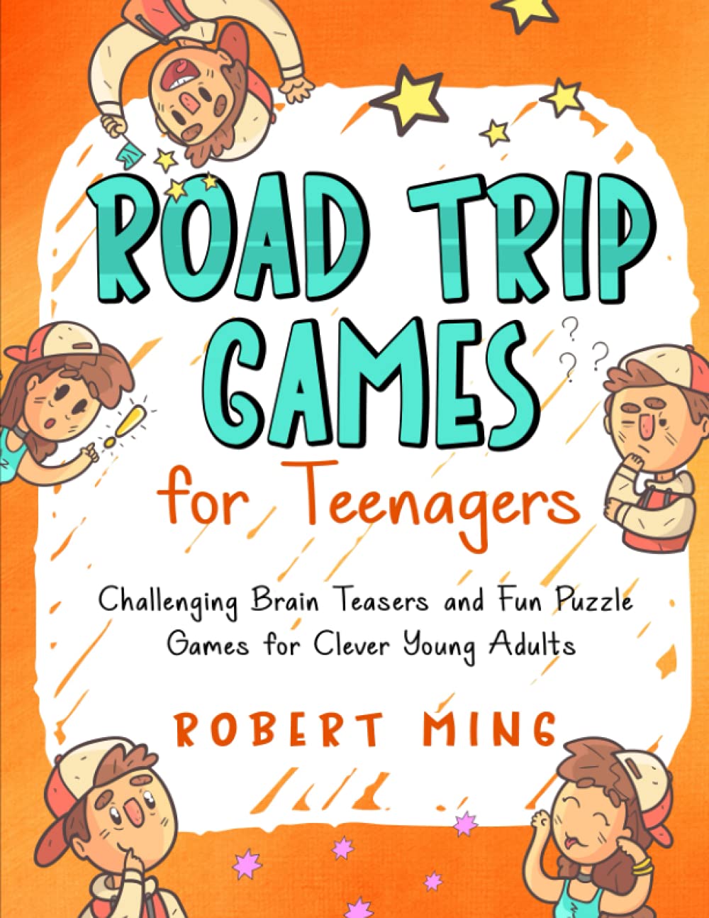 Road Trip Games for Teenagers: Challenging Brain Teasers and Fun Puzzle Games for Clever Young Adults