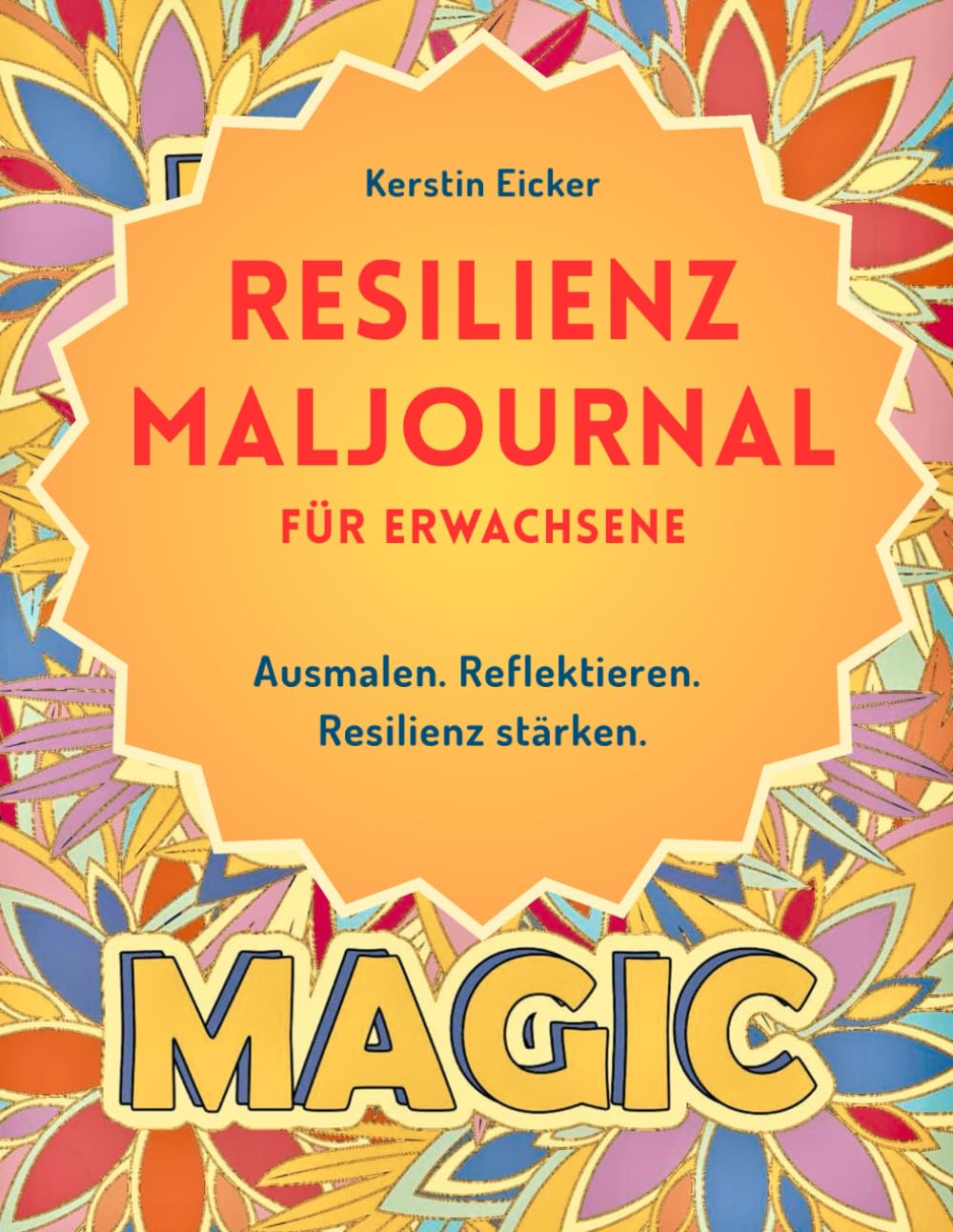 RESILIENZ MALJOURNAL für Erwachsene: Kreatives Maljournal mit Achtsamkeit, Stressabbau & Journaling Prompts für innere Stärke