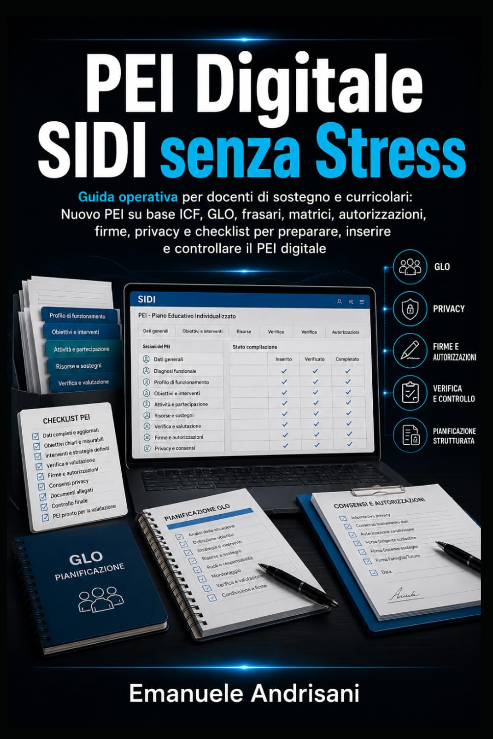 PEI DIGITALE SIDI SENZA STRESS: Guida operativa per docenti di sostegno e curricolari: Nuovo PEI su base ICF, GLO, frasari, matrici, autorizzazioni, ... inserire e controllare il PEI digitale