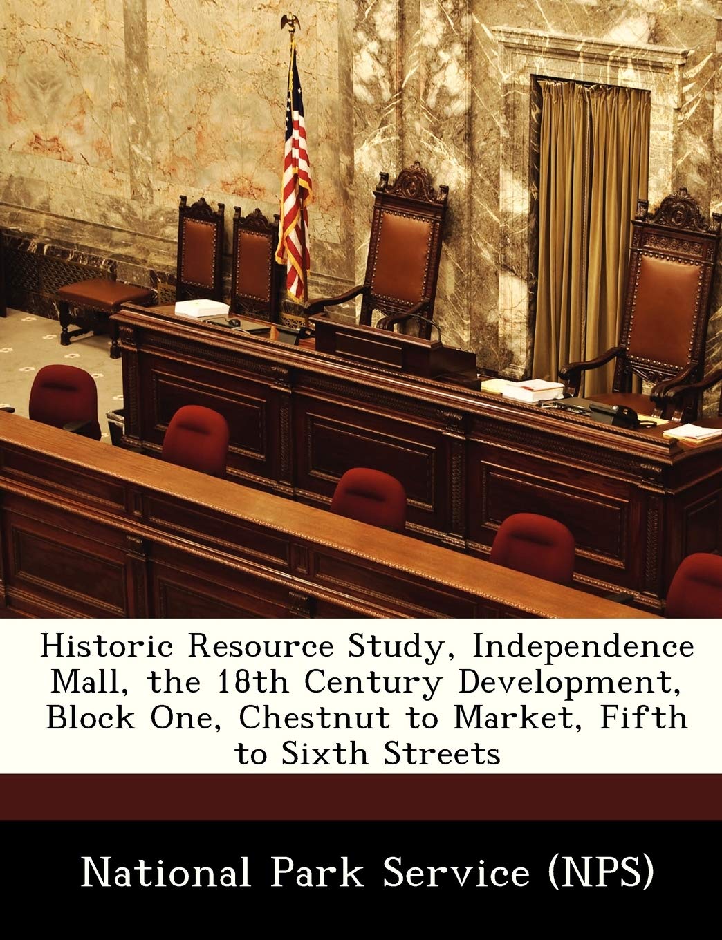Historic Resource Study, Independence Mall, the 18th Century Development, Block One, Chestnut to Market, Fifth to Sixth Streets
