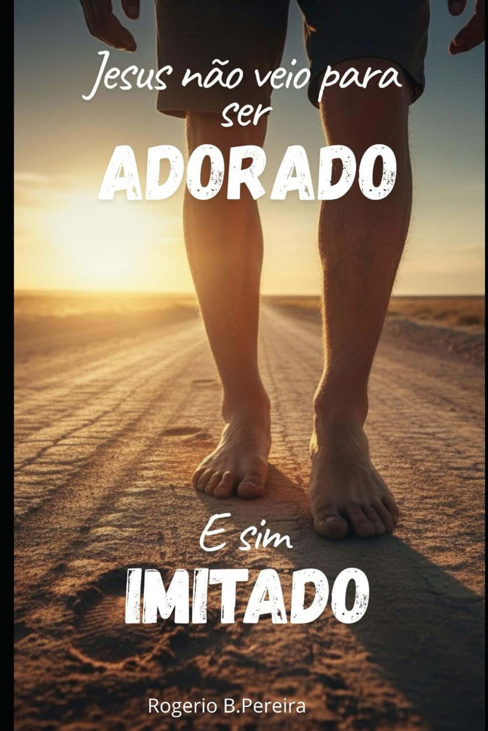 Jesus não veio para ser adorado: E sim Imitado