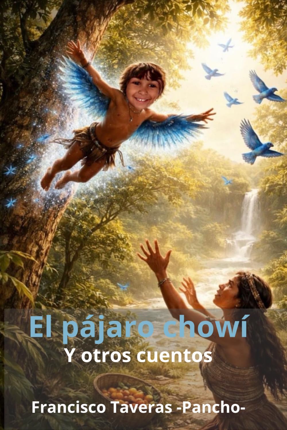 El pájaro chowí: Y otros cuentos