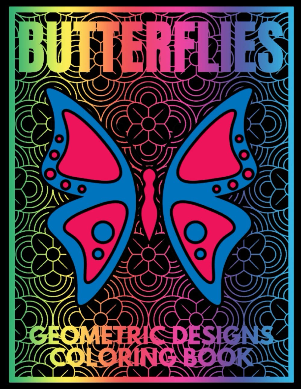 Butterflies Geometric Designs Coloring Book: Coloring Book For Kids & Tweens | Simple Large Pictures | Detailed Geometric Background Patterns | Perfect for Stress Relief & Relaxation