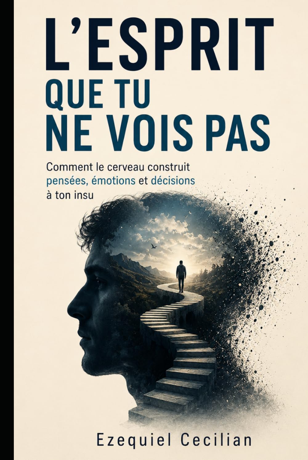 L’ESPRIT QUE TU NE VOIS PAS: Comment le cerveau construit pensées, émotions et décisions à ton insu (Bibliothèque de l’humain moderne)