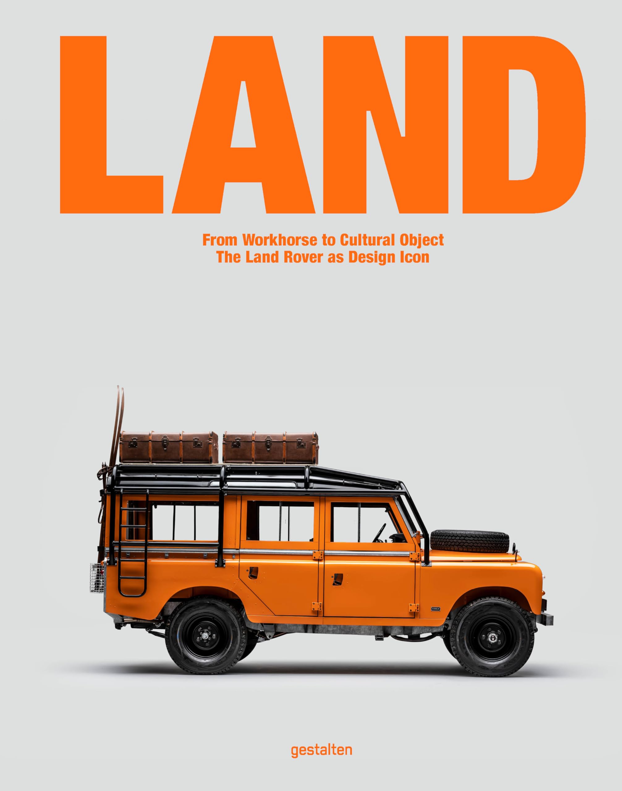 LAND: From Workhorse to Cultural Object: The Land Rover as Design Icon