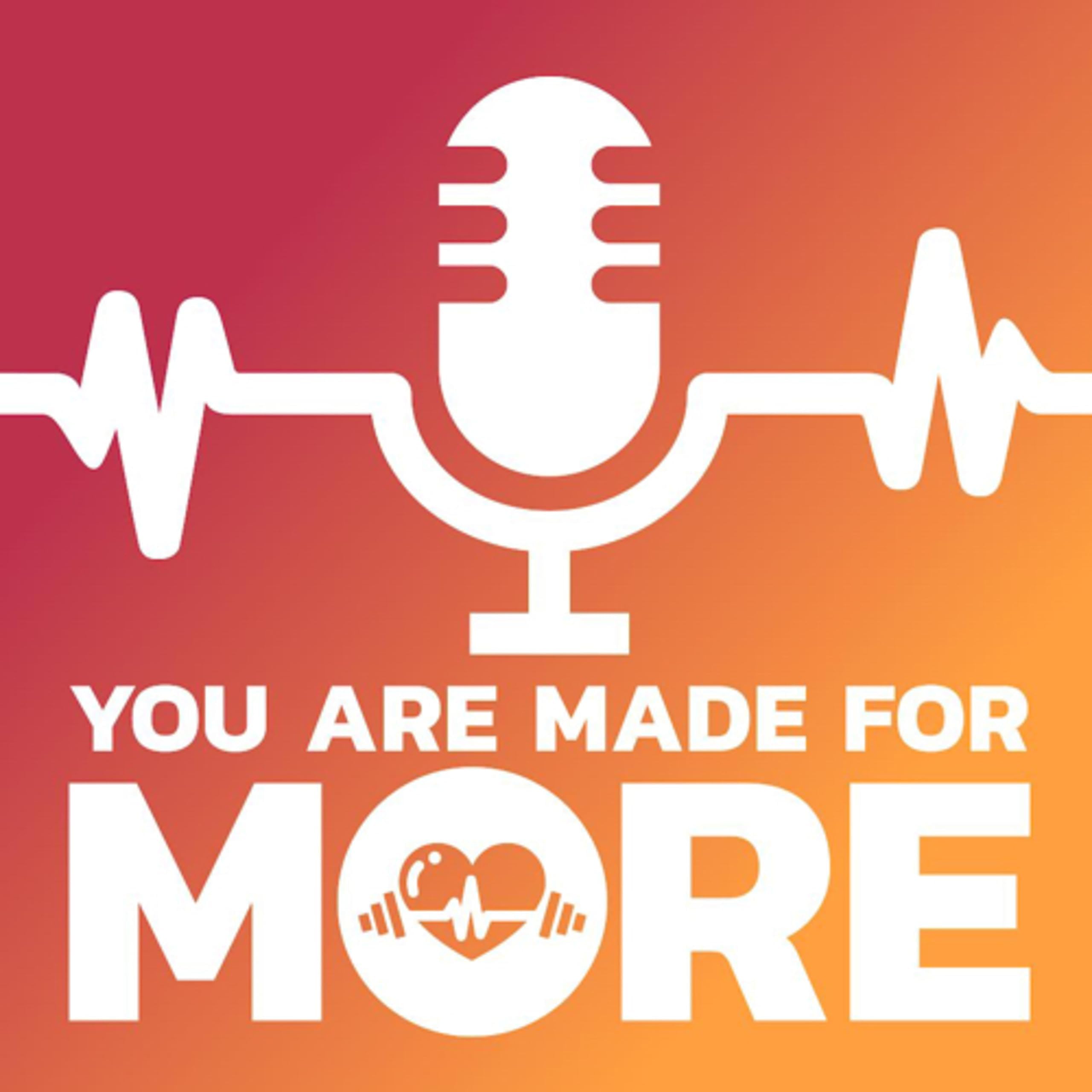 You are Made for More