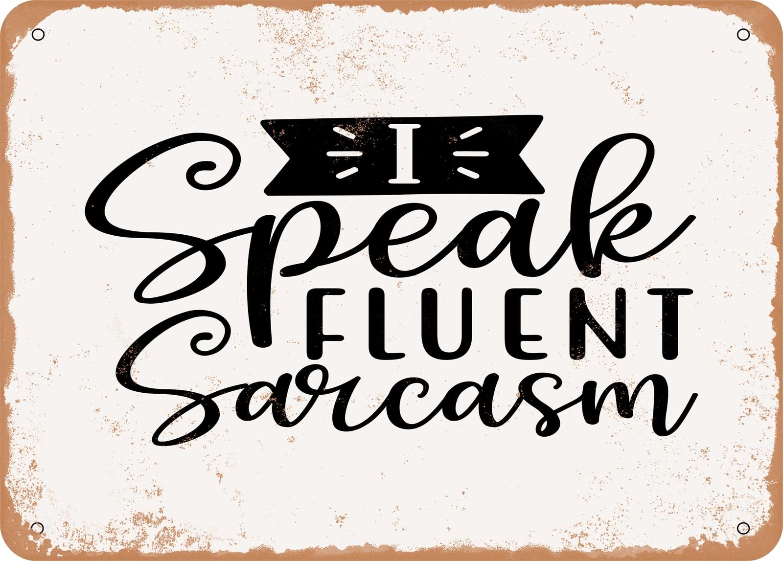 Miaomansenstore Metal Sign - I Speak Fluent Sarcasm - 2 - Vintage Look Sign Home Decor