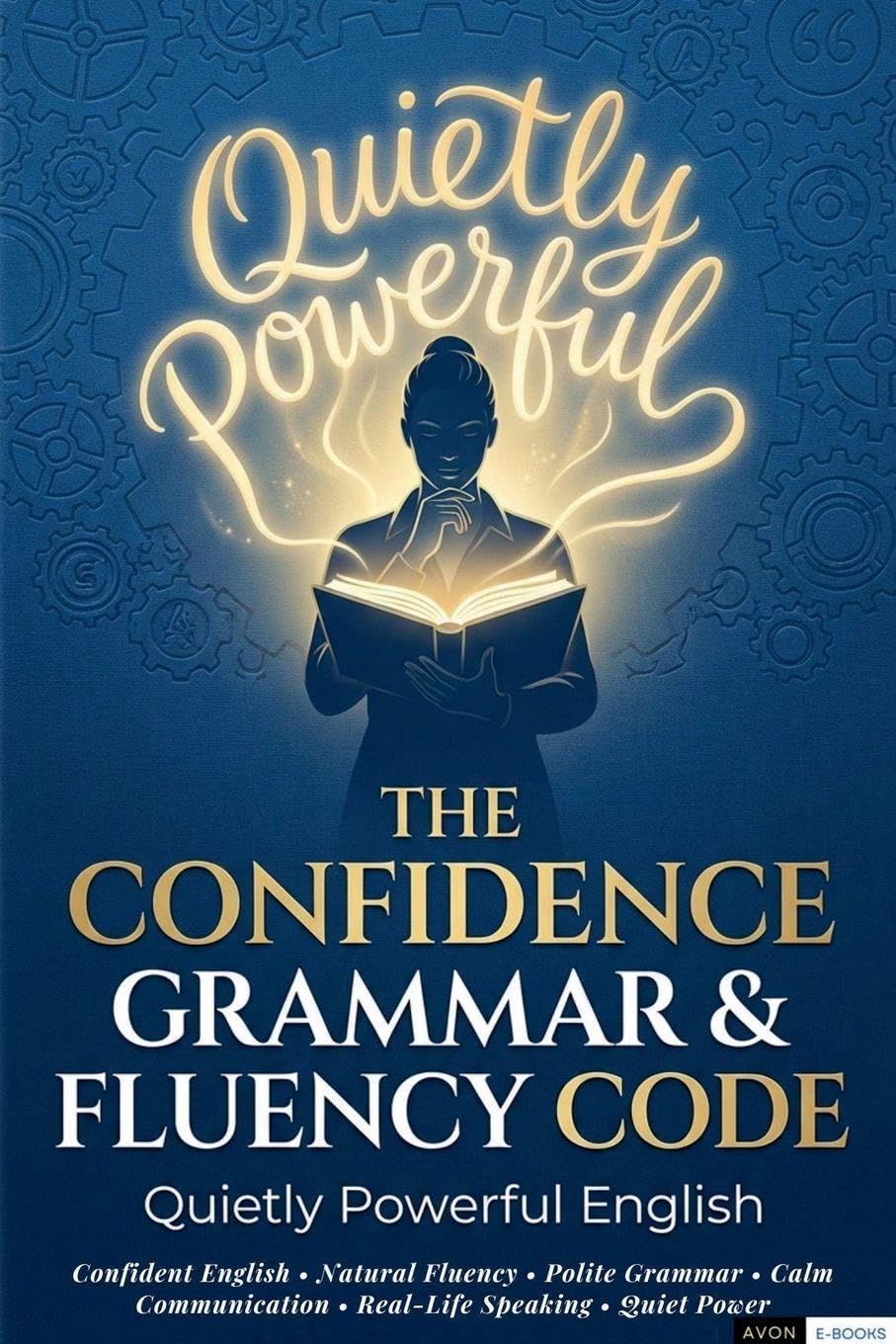 The Confidence Grammar & Fluency Code: Quietly Powerful English