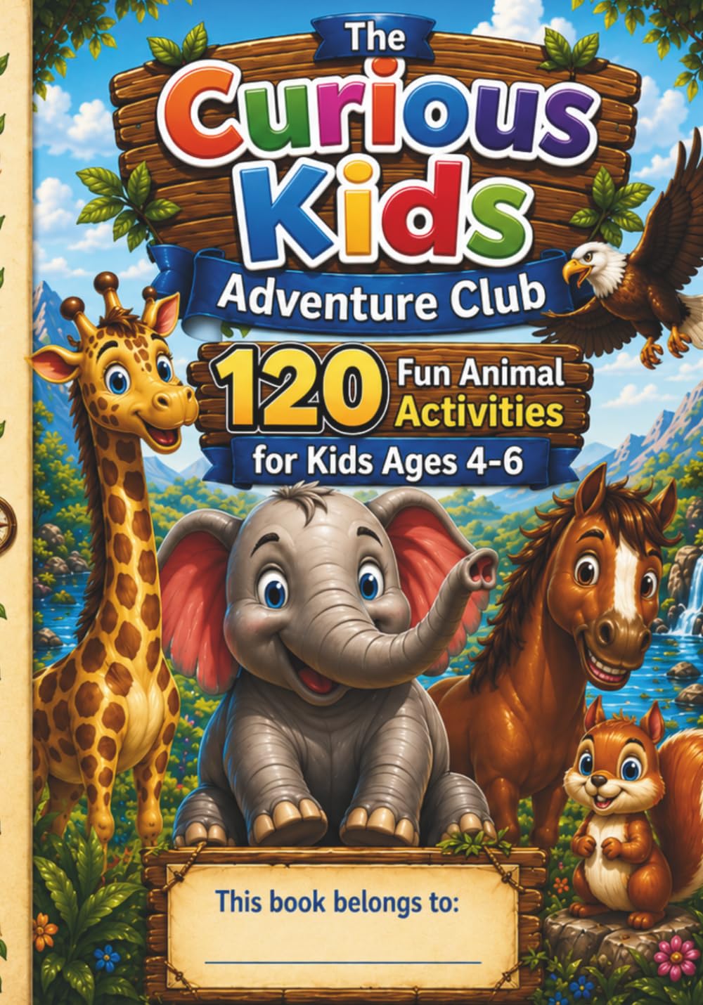 The Curious Kids Adventure Club: 120 Fun Animal Activities for Kids Ages 4–6 | Coloring, Mazes, Puzzles, and Word Searches