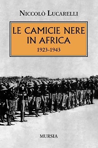 Le Camicie Nere in Africa: 1923-1943