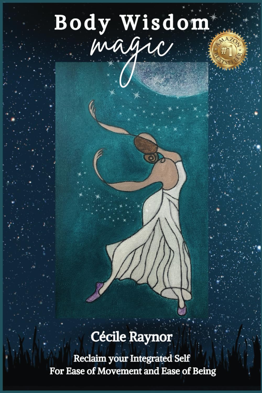 Body Wisdom Magic: Reclaim your Integrated Self for Ease of Movement & Ease of Being