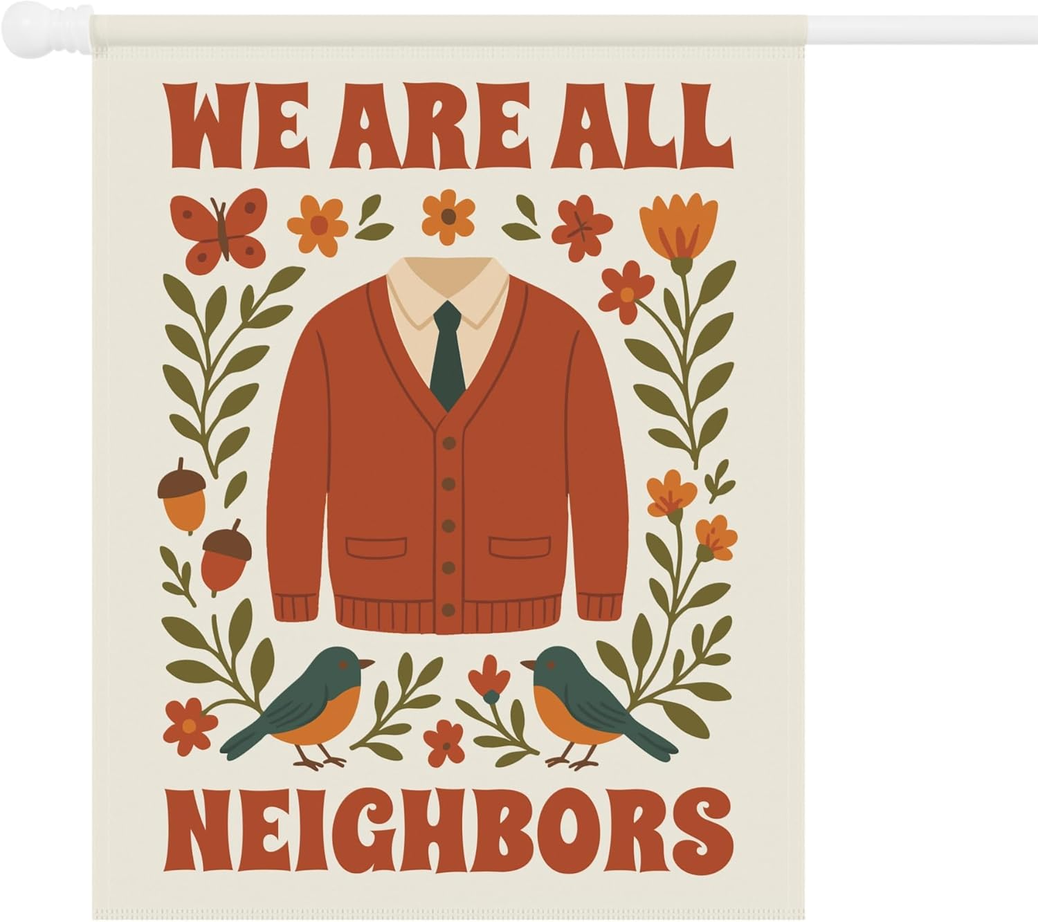 We Are All Neighbors Garden Flag - Inclusivity and Human Rights Flag