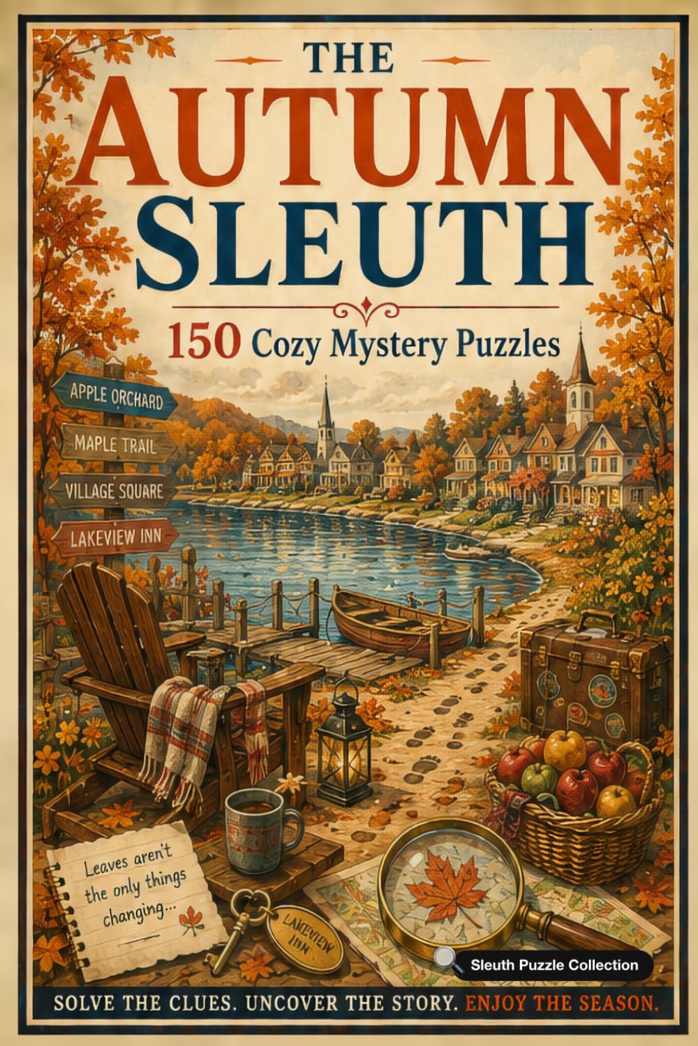 The Autumn Sleuth: 150 Cozy Mystery Puzzles to Solve the Killer, Victim, Weapon, and Crime Scene (The Seasonal Sleuth Series)
