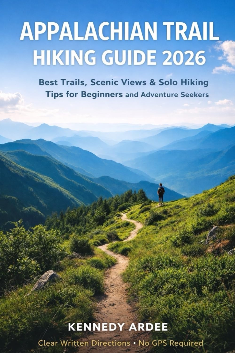 APPALACHIAN TRAIL HIKING GUIDE 2026: Best Trails, Scenic Views & Solo Hiking Tips for Beginners and Adventure Seekers: 38 (Looming Horizons 2025)