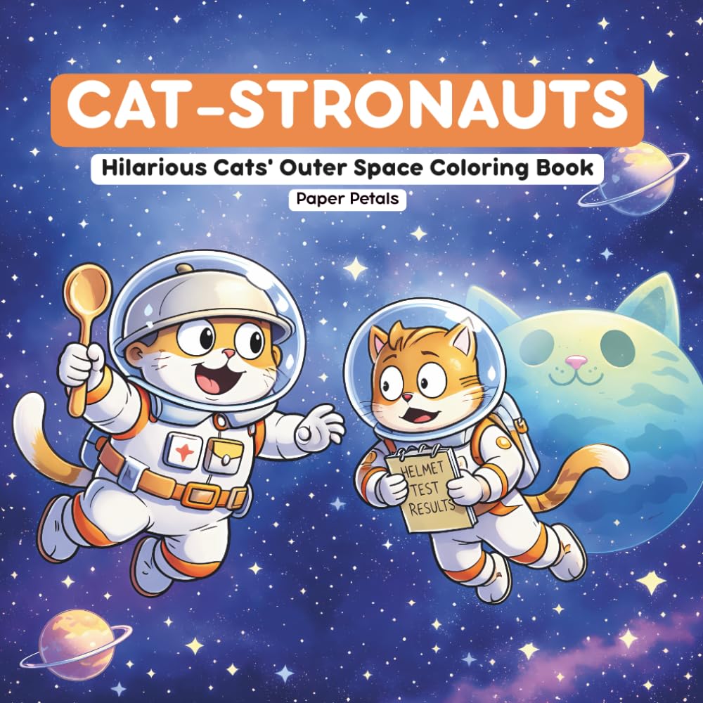 CAT-STRONAUTS: Funny Cats in Space Coloring Book for Adults and Teens: A Hilarious Outer Space Adventure with Silly Feline Astronauts for Stress Relief.