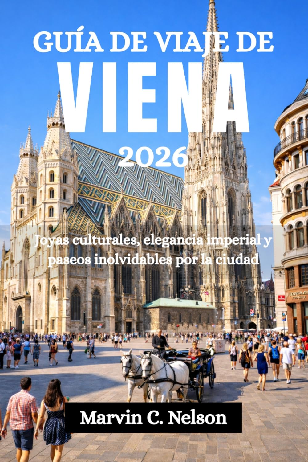 GUÍA DE VIAJE DE VIENA 2026: Joyas culturales, elegancia imperial y paseos inolvidables por la ciudad