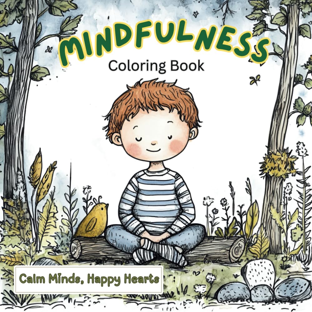 Mindfulness Coloring Book for Kids: Relaxing and Calming Activities for Children: Encourage Focus, Emotional Growth, and Mindfulness with Fun, Easy-to-Color Pages