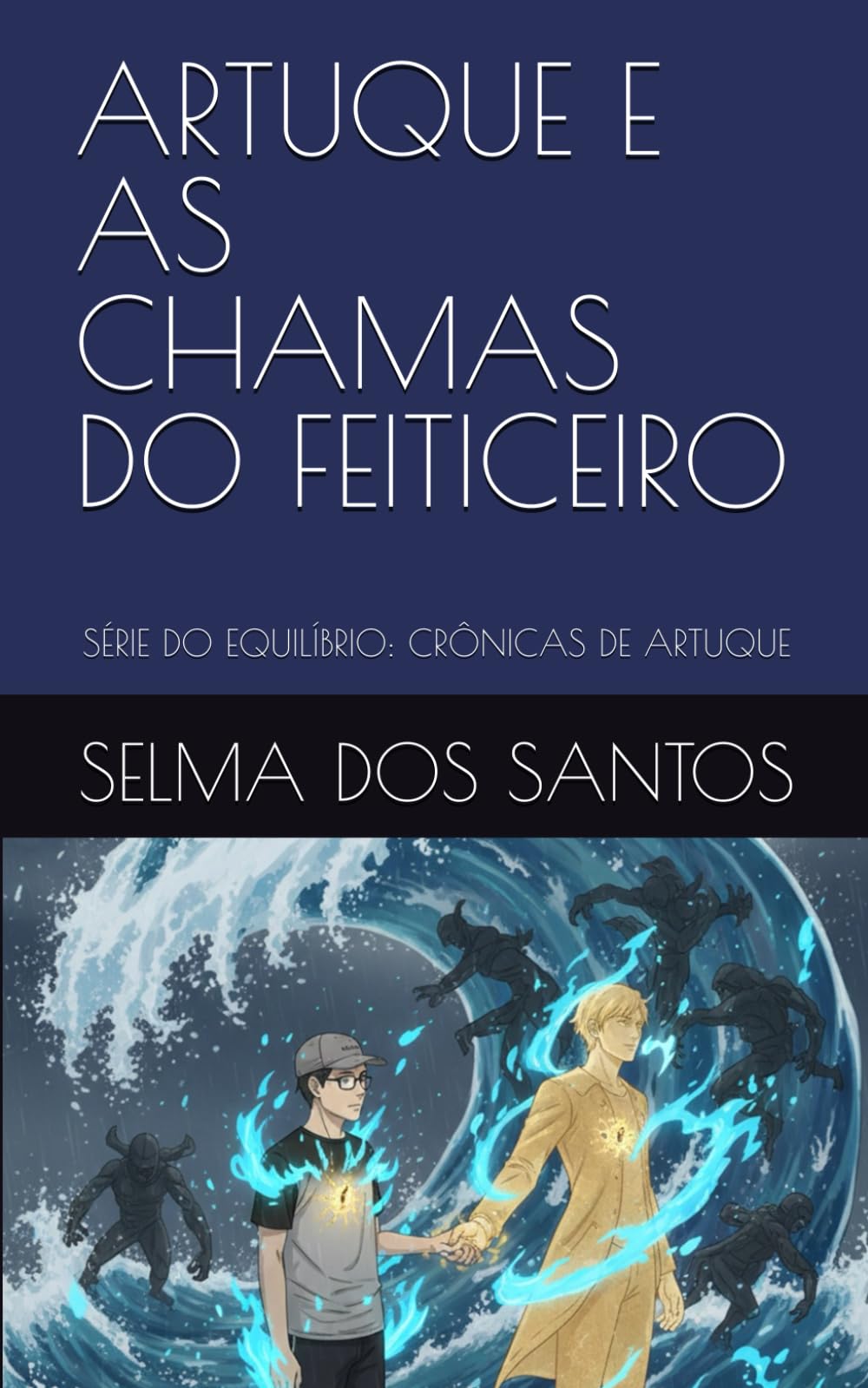 ARTUQUE E AS CHAMAS DO FEITICEIRO: SÉRIE DO EQUILÍBRIO: CRÔNICAS DE ARTUQUE