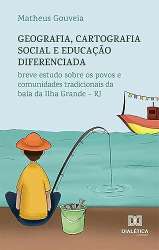 Geografia, cartografia social e educação diferenciada breve estudo sobre os povos e comunidades tradicionais da baía da Ilha Grande  RJ (Portuguese