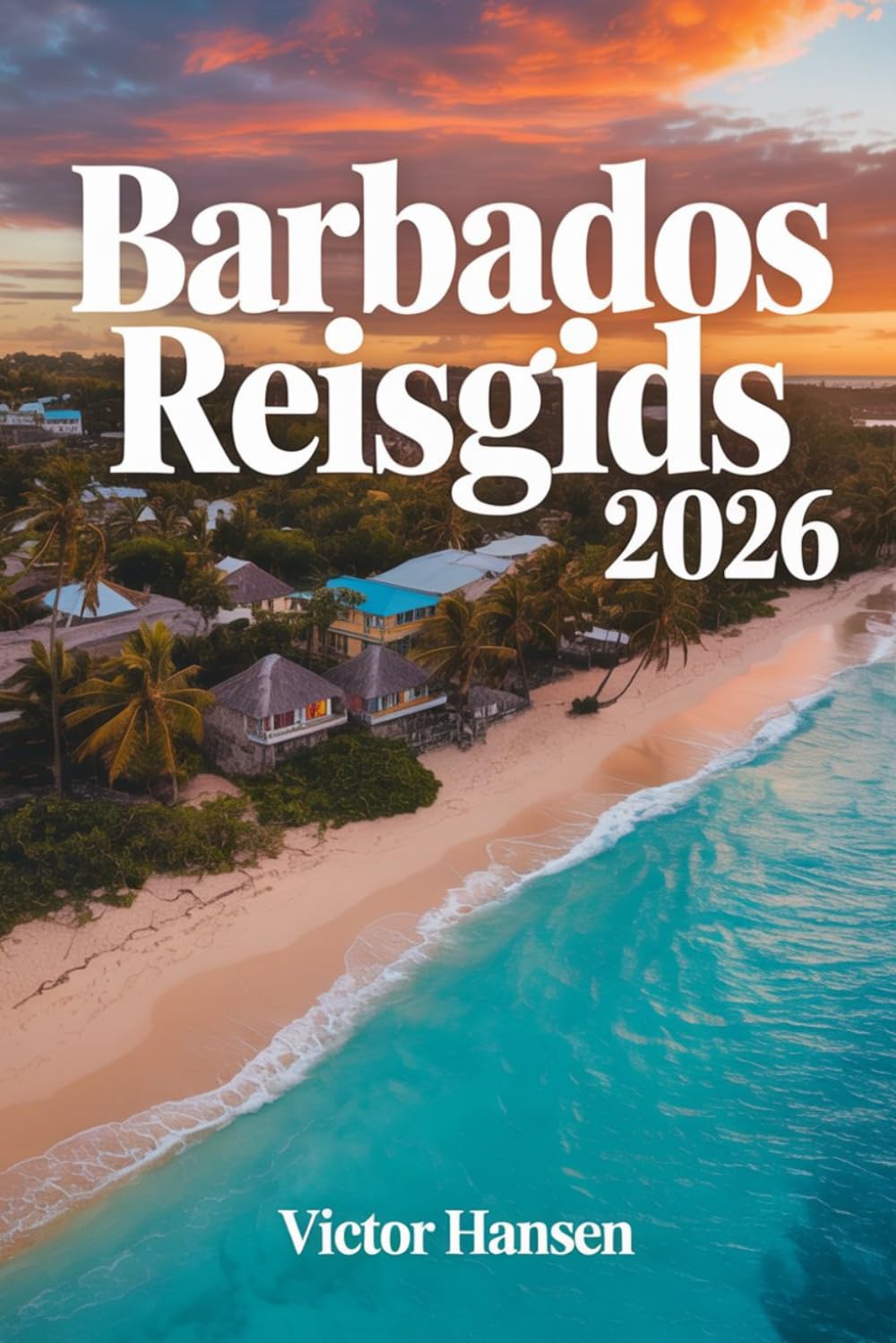BARBADOS REISGIDS 2026: Plan stressvrije eilandavonturen met slimme reisroutes, lokale eetplekken en culturele ervaringen