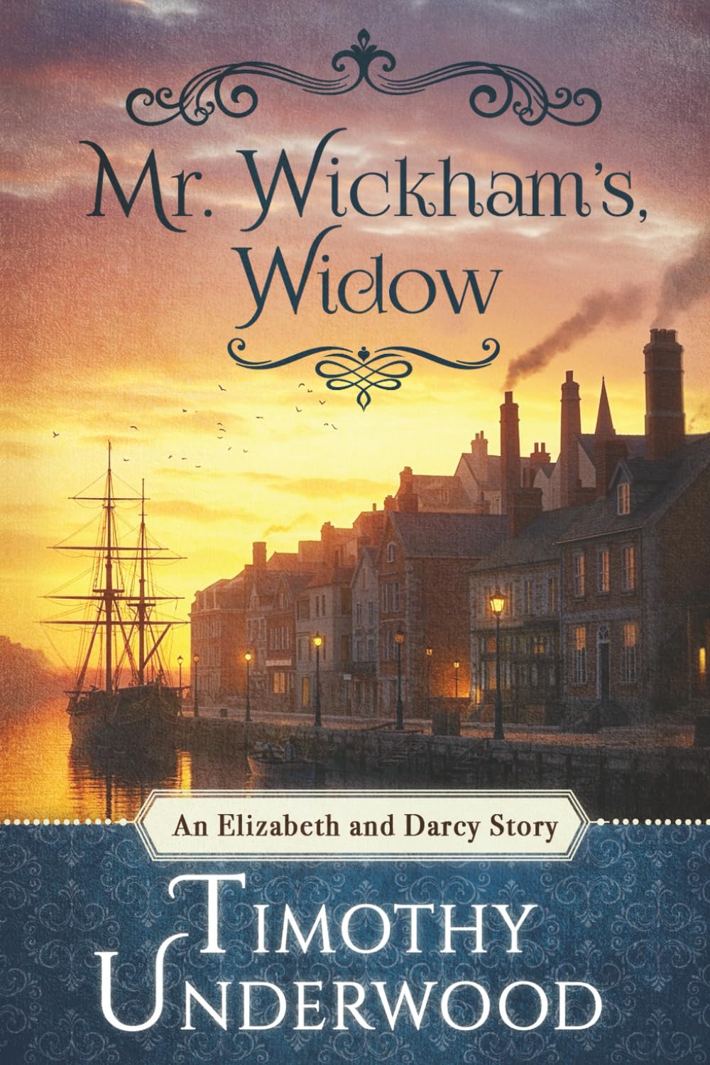 Mr. Wickham's Widow: An Elizabeth and Darcy Story (Mr. Underwood's Elizabeth & Darcy Stories)