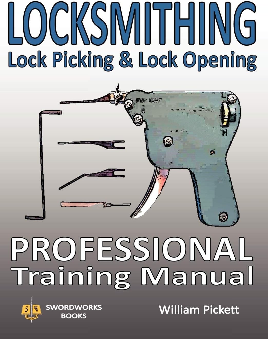 Swordworks Locksmithing, Lock Picking & Lock Opening: Professional Training Manual